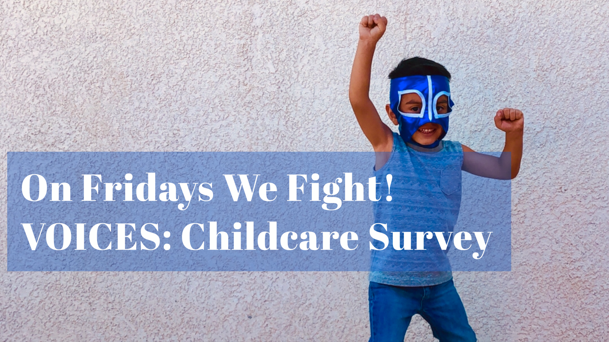 On Fridays We Fight! VOICES: Childcare Survey
